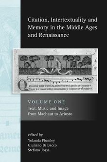 Citation, Intertextuality and Memory in the Middle Ages and Renaissance: Volume 1: Text, Music and Image from Machaut to Ariosto, Buch