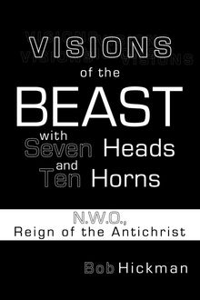 Bob Hickman: Visions of the Beast with Seven Heads and Ten Horns: N.W.O., Reign of the Antichrist, Buch