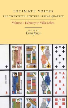 Evan Jones: Intimate Voices: The Twentieth-Century String Quartet: Volume 1: Debussy to Villa-Lobos, Buch