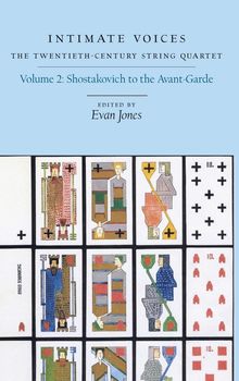 Intimate Voices: The Twentieth-Century String Quartet: Volume 2: Shostakovich to the Avant-Garde, Buch
