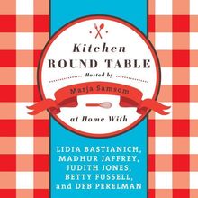 Kitchen Round Table: At Home with Lidia Bastianich, Madhur Jaffrey, Judith Jones, Betty Fussell, and Deb Perelman, CD