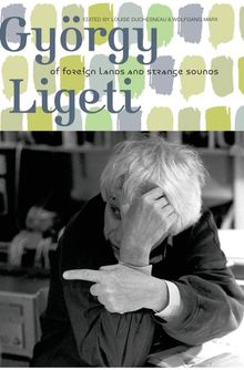 Gyorgy Ligeti: Of Foreign Lands and Strange Sounds, Buch