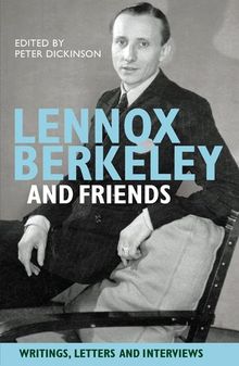 Peter Dickinson  (geb. 1934): Lennox Berkeley and Friends, Buch