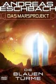 Andreas Eschbach: Das Marsprojekt: Die blauen Türme, Buch