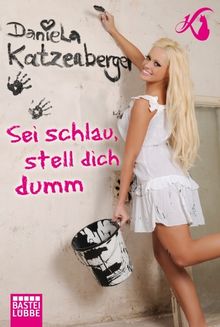 Daniela Katzenberger: Sei schlau, stell dich dumm, Buch
