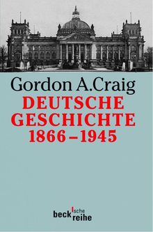 Gordon A. Craig: Deutsche Geschichte 1866 - 1945, Buch
