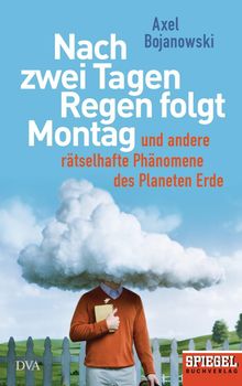 Axel Bojanowski: Nach zwei Tagen Regen folgt Montag, Buch