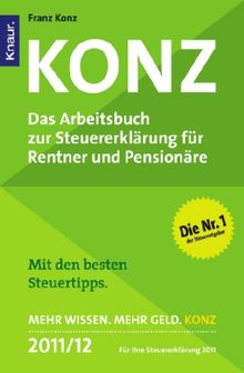 Franz Konz: Konz, Das Arbeitsbuch zur Steuererklärung für Rentner und Pensionäre 2011/12, Buch
