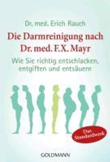 Erich Rauch: Die Darmreinigung nach Dr. med. F.X. Mayr, Buch