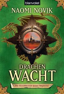 Naomi Novik: Die Feuerreiter seiner Majestät 05. Drachenwacht, Buch