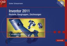 Günter Scheuermann: Inventor 2011 - Bauteile, Baugruppen, Zeichnungen, Buch