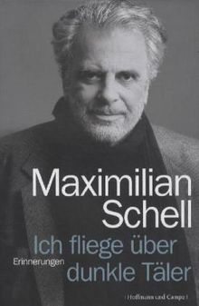 Maximilian Schell: Ich fliege über dunkle Täler, Buch
