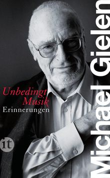 Michael Gielen: »Unbedingt Musik«, Buch