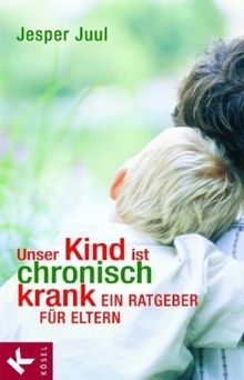 Jesper Juul: Unser Kind ist chronisch krank, Buch