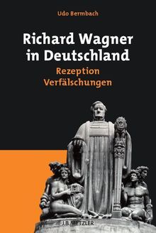 Udo Bermbach: Richard Wagner in Deutschland, Buch