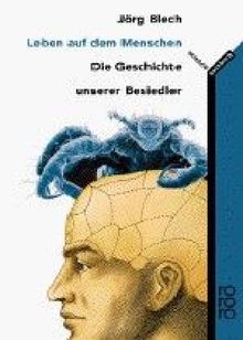 Jörg Blech: Leben auf dem Menschen, Buch