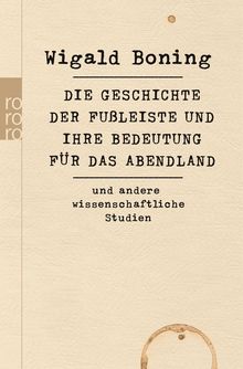 Wigald Boning: Die Geschichte der Fußleiste und ihre Bedeutung für das Abendland, Buch