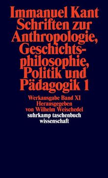 Immanuel Kant: Schriften zur Anthropologie I, Geschichtsphilosophie, Politik und Pädagogik, Buch