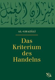Abu Hamid Muhammad Al- Ghazali: Das Kriterium des Handelns, Buch