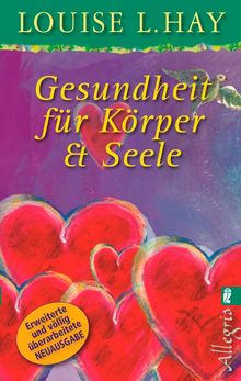 Louise L. Hay: Gesundheit für Körper und Seele, Buch