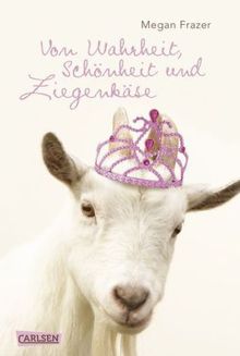 Megan Frazer: Von Wahrheit, Schönheit und Ziegenkäse, Buch