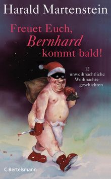 Harald Martenstein: Freuet Euch, Bernhard kommt bald! Harald Martenstein: Freuet Euch, Bernhard kommt bald!