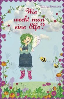 Tanya Stewner: Wie weckt man eine Elfe?, Buch