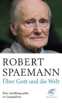 Robert Spaemann: Über Gott und die Welt, Buch