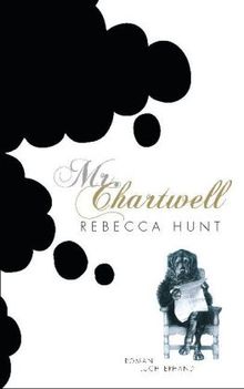 Rebecca Hunt: Mr. Chartwell, Buch