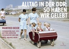 Manfred Beier: Alltag in der DDR: So haben wir gelebt, Buch