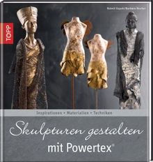 Babett Gapski: Skulpturen gestalten mit Powertex, Buch