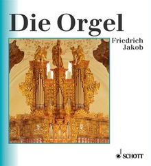 Friedrich Jakob: Die Orgel, Buch