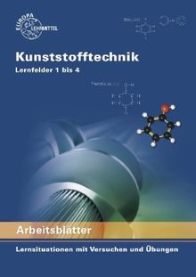 Arbeitsblätter Kunststofftechnik Lernfelder 1 bis 4, Buch