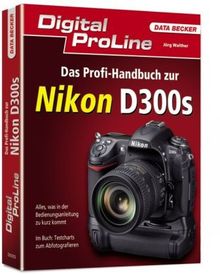 Jörg Walther: Digital ProLine Profihandbuch Nikon D300s, Buch