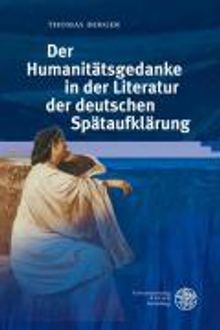 Thomas Berger: Der Humanitätsgedanke in der Literatur der deutschen Spätaufklärung, Buch