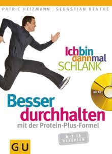 Patric Heizmann: Ich bin dann mal schlank: Besser durchhalten mit der Protein-Plus-Formel, Buch