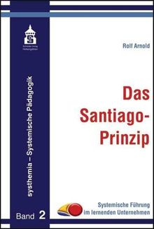 Rolf Arnold: Das Santiago-Prinzip, Buch