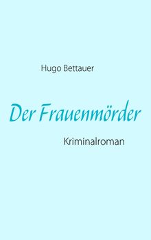 Hugo Bettauer: Der Frauenmörder, Buch
