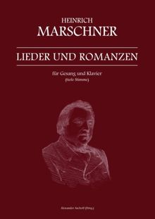 Heinrich Marschner: Heinrich Marschner - Lieder und Romanzen für Gesang und Klavier (tiefe Stimme), Buch