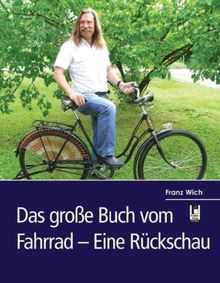 Franz Wich: Das große Buch vom Fahrrad - Eine Rückschau, Buch