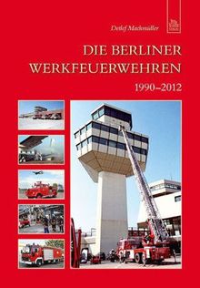 Detlef Machmüller: Die Berliner Werkfeuerwehren 1990-2012, Buch