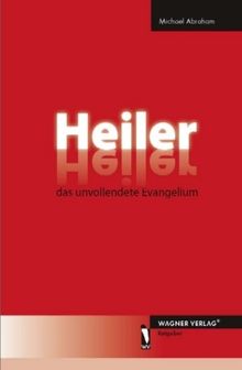 Michael Abraham: Heiler - das unvollendete Evangelium, Buch