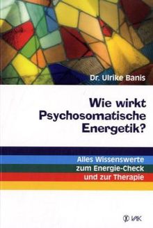 Ulrike Banis: Wie wirkt Psychosomatische Energetik?, Buch