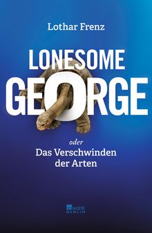 Lothar Frenz: Lonesome George oder Das Verschwinden der Arten, Buch