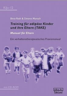Binia Roth: Training für adipöse Kinder und ihre Eltern (TAKE) ¿ Manual für Eltern, Buch