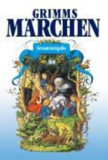 Jacob Grimm: Grimms Märchen. Gesamtausgabe, Buch