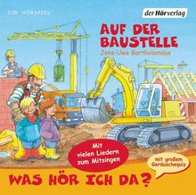 Jens-Uwe Bartholomäus: Was hör ich da? Auf der Baustelle, CD