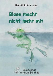 Mechthild Ammann: Blase macht nicht mehr mit, Buch