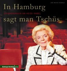In Hamburg sagt man Tschüss - Erinnerungen an Heidi Kabel, Buch