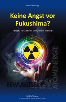 Alexander Glogg: Keine Angst vor Fukushima?, Buch